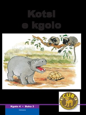 cover image of Cub Reading Scheme (Setswana) Level 4, Book 3: Kotsi E Kgolo